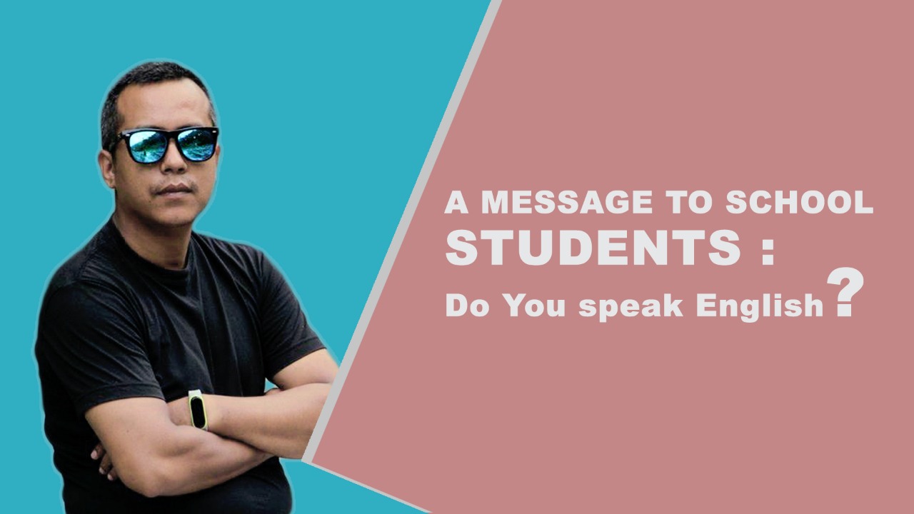 A message to School Students : Do You speak English?